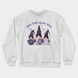 Make Your Gnome Magic Crewneck Sweatshirt